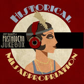 Postmodern Jukebox - Historical Misappropriation