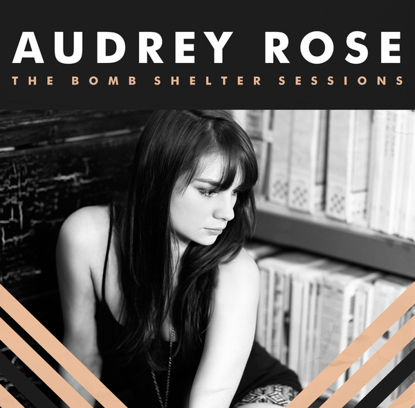 Audrey Rose - The Bomb Shelter Sessions